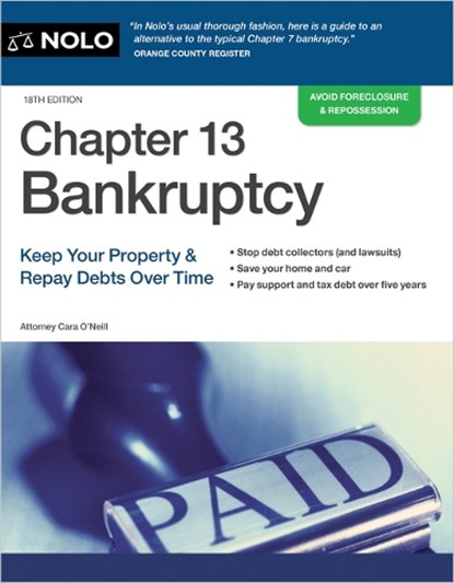 Chapter 13 Bankruptcy: Keep Your Property & Repay Debts Over Time, Cara O'Neill - Paperback - 9781413333480