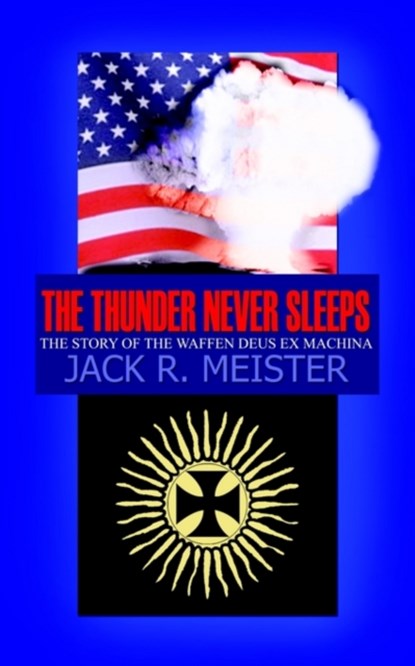 The Thunder Never Sleeps, Jack R. Meister - Paperback - 9781414017709