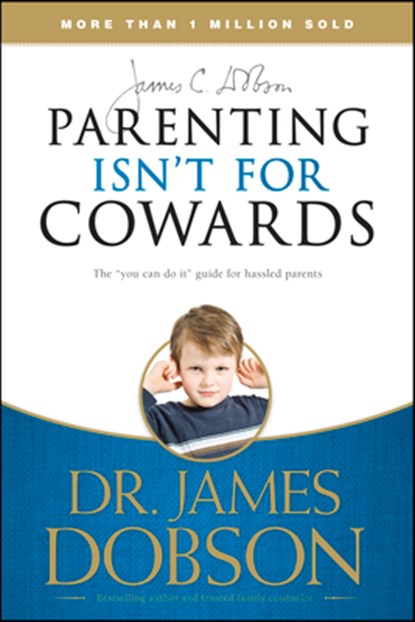Parenting Isnt for Cowards, Dr. James Dobson - Paperback - 9781414317465