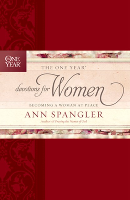 The One Year Devotions for Women: Becoming a Woman at Peace, Ann Spangler - Gebonden - 9781414371245