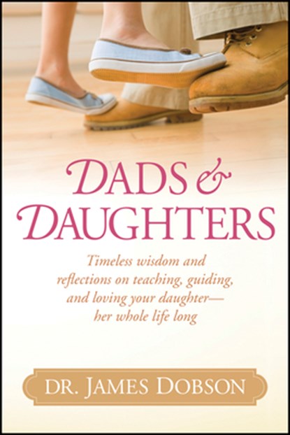 DADS & DAUGHTERS, James C. Dobson - Gebonden - 9781414388229