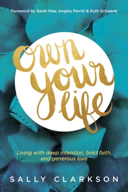 Own Your Life, Sally Clarkson - Paperback - 9781414391281