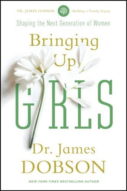 Bringing Up Girls, James C. Dobson - Paperback - 9781414391328