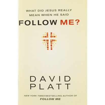 What Did Jesus Really Mean When He Said Follow Me?, David Platt - Paperback - 9781414391373