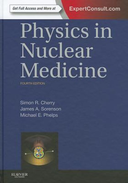 Physics in Nuclear Medicine, Simon R. (Professor Cherry ; James A. Sorenson ; Michael E. (Norton Simon Professor Phelps - Gebonden - 9781416051985