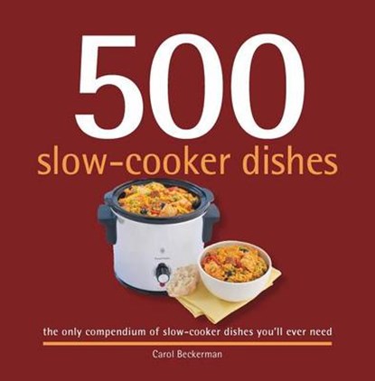 500 Slow-Cooker Dishes, BECKERMAN,  Carol - Gebonden - 9781416206620