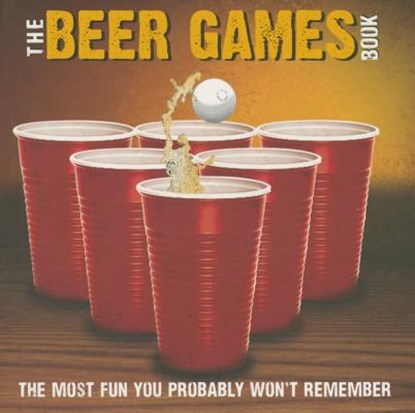 Beer Games: The Most Fun You Probably Won't Remember, Bcreative Inc - Paperback - 9781416245438