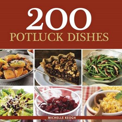 200 Potluck Dishes, KEOGH,  Michelle - Paperback - 9781416245827