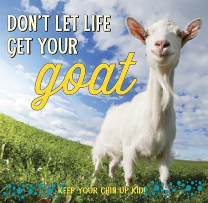 Don't Let Life Get Your Goat, Sellers Publishing Inc - Gebonden - 9781416246442
