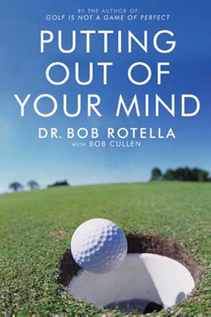 Putting Out Of Your Mind, Dr. Bob Rotella - Paperback - 9781416501992