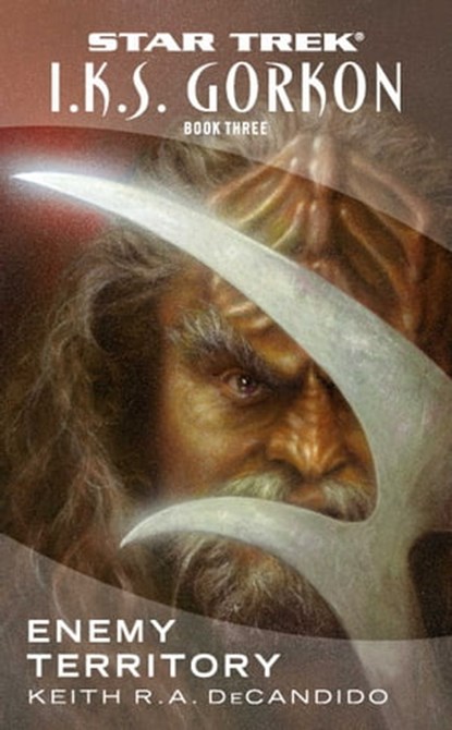 I.K.S. Gorkon: Enemy Territory, Keith R. A. DeCandido - Ebook - 9781416506720