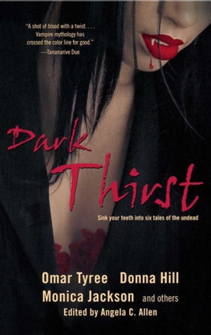 Dark Thirst, Omar Tyree ; Donna Hill ; Monica Jackson ; The Urban Griot ; Linda Addison ; Kevin S. Brockenbrough - Ebook - 9781416507581