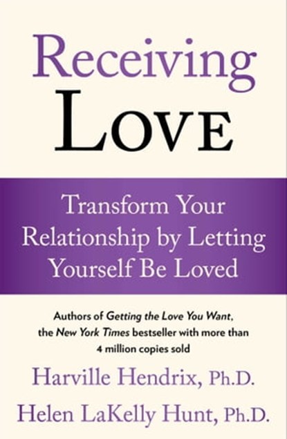 Receiving Love, Harville Hendrix, Ph.D. ; Helen LaKelly Hunt, Ph.D. - Ebook - 9781416507642
