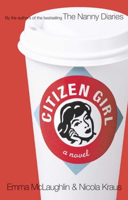 Citizen Girl, Emma McLaughlin ; Nicola Kraus - Ebook - 9781416511991