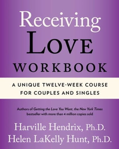 Receiving Love Workbook, Harville Hendrix, Ph.D. ; Helen LaKelly Hunt, Ph.D. - Ebook - 9781416523017