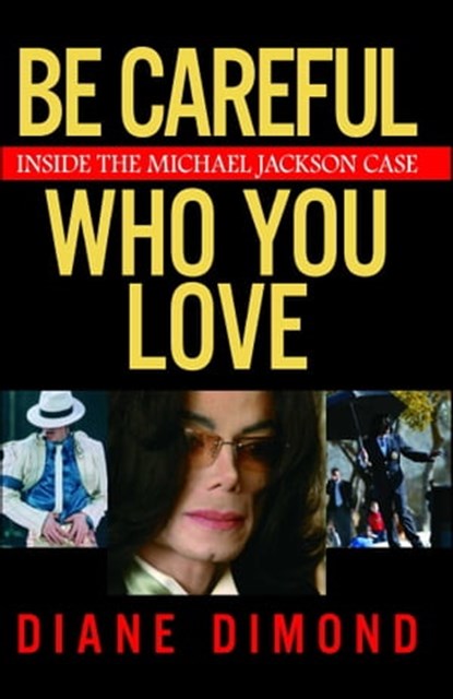 Be Careful Who You Love, Diane Dimond - Ebook - 9781416524496