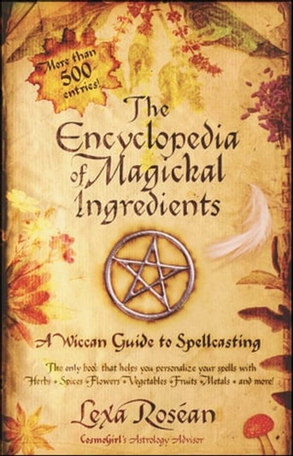 The Encyclopedia of Magickal Ingredients, Lexa Rosean - Ebook - 9781416525158