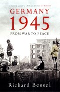 Germany 1945: from war to peace | Richard Bessel | 