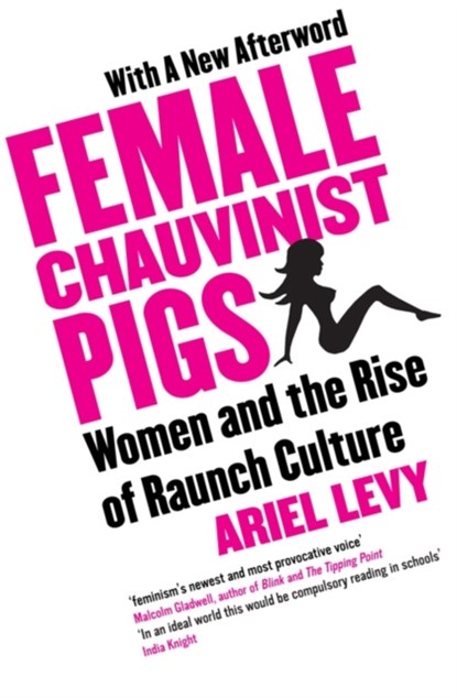 Female Chauvinist Pigs, Ariel Levy - Paperback - 9781416526384