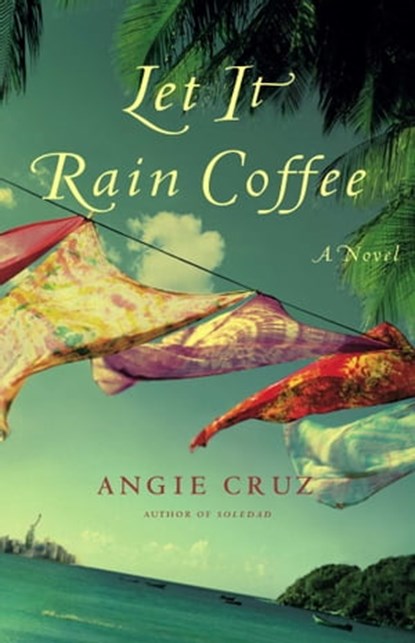 Let It Rain Coffee, Angie Cruz - Ebook - 9781416535133