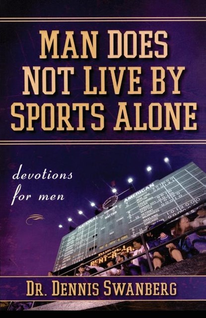 Man Does Not Live by Sports Alone, Dr. Dennis Swanberg - Paperback - 9781416535935
