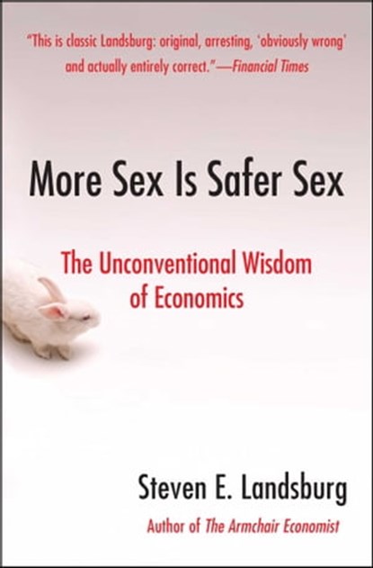 More Sex Is Safer Sex, Steven E. Landsburg - Ebook - 9781416539667