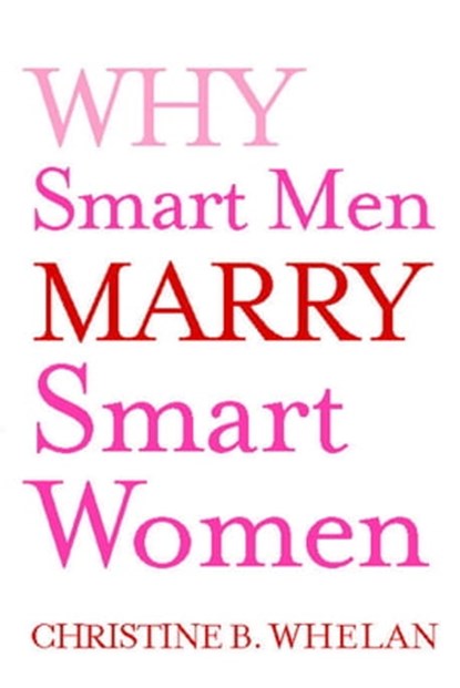 Why Smart Men Marry Smart Women, Dr. Christine B. Whelan - Ebook - 9781416542476
