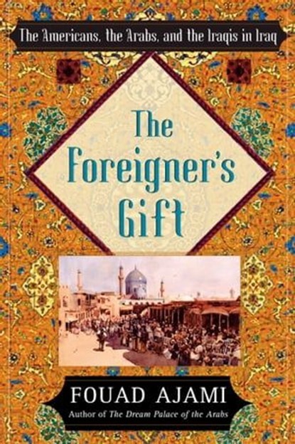 The Foreigner's Gift, Fouad Ajami - Ebook - 9781416548621