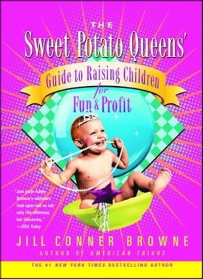 Sweet Potato Queens' Guide to Raising Children for Fun and Profit, Jill Conner Browne - Ebook - 9781416553557
