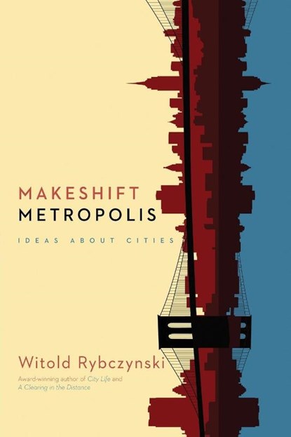 Makeshift Metropolis, Witold Rybczynski - Paperback - 9781416561262