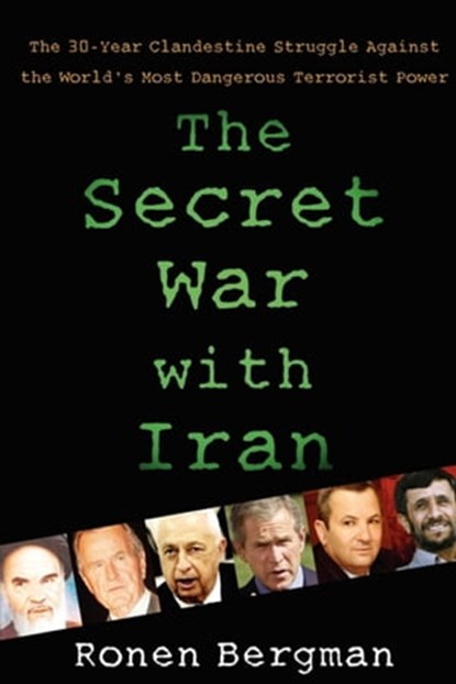 The Secret War with Iran, Ronen Bergman, Ph.D. - Ebook - 9781416564904
