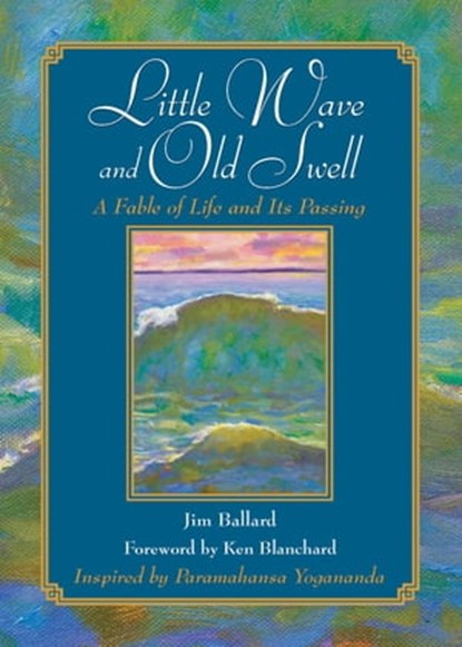 Little Wave and Old Swell, Jim Ballard ; Kenneth Blanchard, Ph.D. - Ebook - 9781416565406