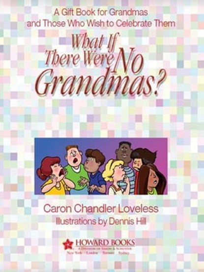 What if There Were No Grandmas?, Caron Chandler Loveless - Ebook - 9781416566038