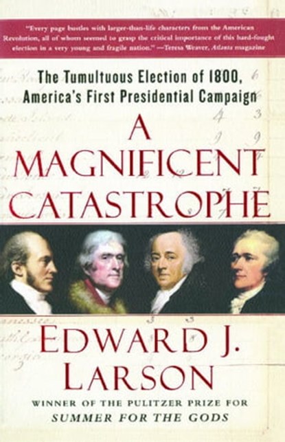 A Magnificent Catastrophe, Edward J. Larson - Ebook - 9781416568407