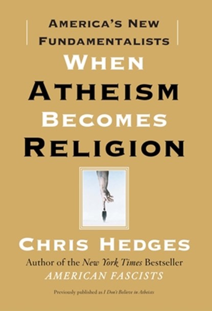 When Atheism Becomes Religion, Chris Hedges - Paperback - 9781416570783