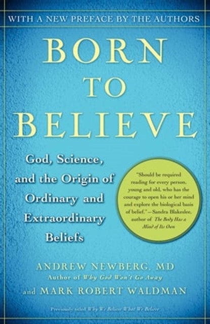 Born to Believe, Andrew Newberg, M.D. ; Mark Robert Waldman - Ebook - 9781416571421