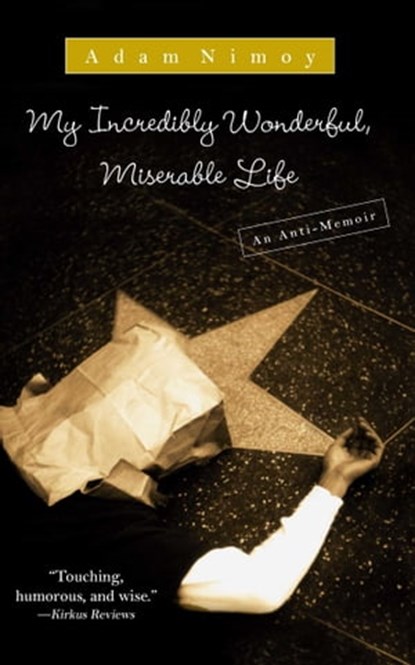 My Incredibly Wonderful, Miserable Life, Adam Nimoy - Ebook - 9781416572718