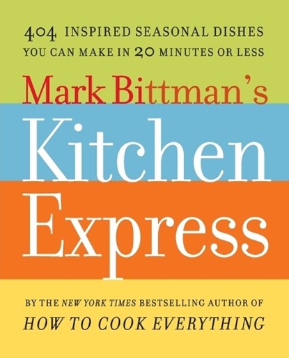 Mark Bittman's Kitchen Express, Mark Bittman - Paperback - 9781416575672