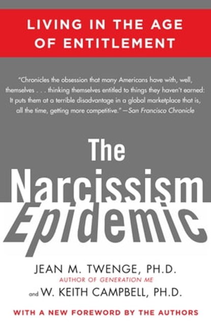The Narcissism Epidemic, Jean M. Twenge, PhD ; W. Keith Campbell, Ph.D. - Ebook - 9781416576259