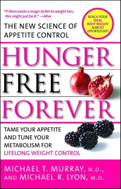 Hunger Free Forever, Michael T. Murray, M.D. ; Michael R. Lyon, M.D. - Ebook - 9781416577355