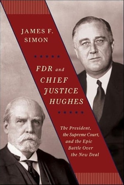 FDR and Chief Justice Hughes, James F. Simon - Ebook - 9781416578895