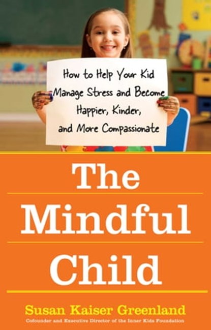 The Mindful Child, Susan Kaiser Greenland - Ebook - 9781416583561
