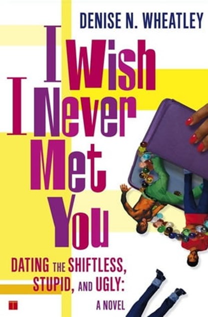 I Wish I Never Met You, Denise N. Wheatley - Ebook - 9781416585435