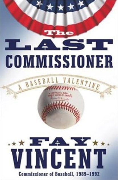 The Last Commissioner, Fay Vincent - Ebook - 9781416587309