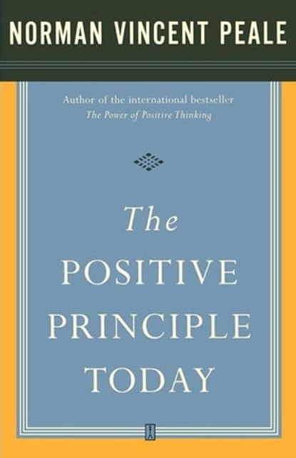 The Positive Principle Today, Dr. Norman Vincent Peale - Ebook - 9781416589549