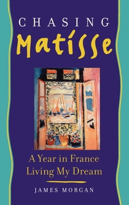 Chasing Matisse, James Morgan - Ebook - 9781416590453