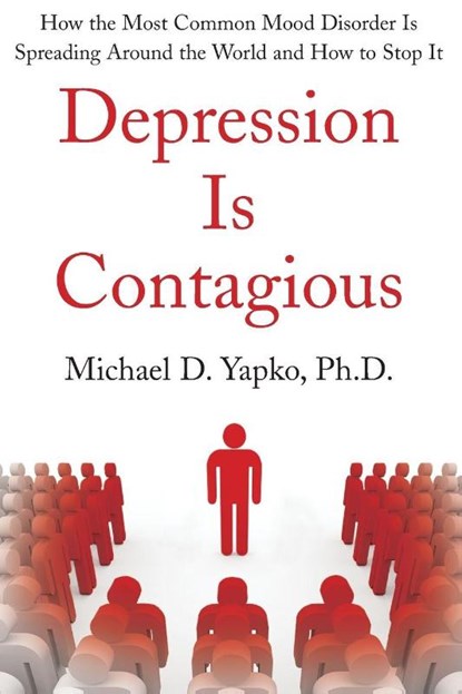 Depression Is Contagious, Michael Yapko - Paperback - 9781416590750