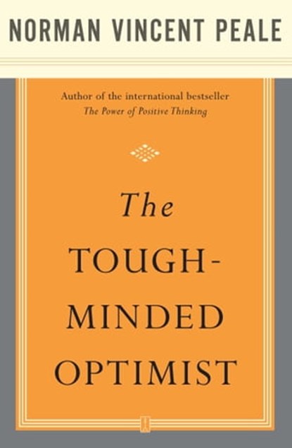 The Tough-Minded Optimist, Dr. Norman Vincent Peale - Ebook - 9781416593201