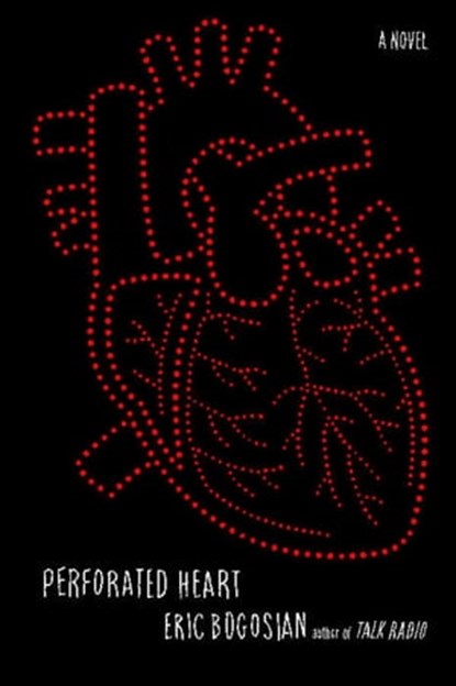 Perforated Heart, Eric Bogosian - Ebook - 9781416594338