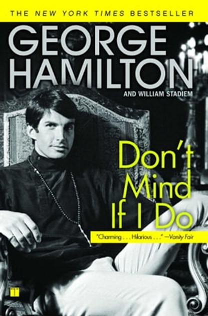 Don't Mind If I Do, George Hamilton ; William Stadiem - Ebook - 9781416594505